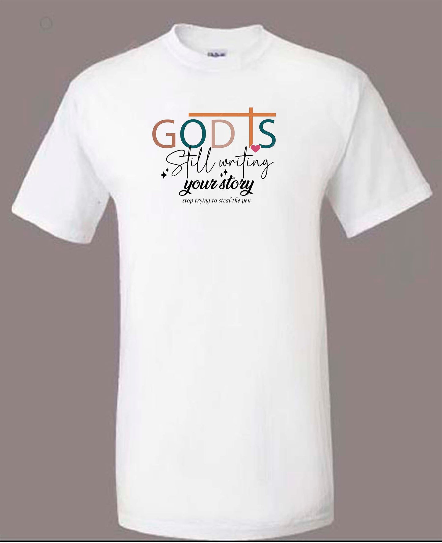 God is Still Writing Your Story Religious T-Shirt