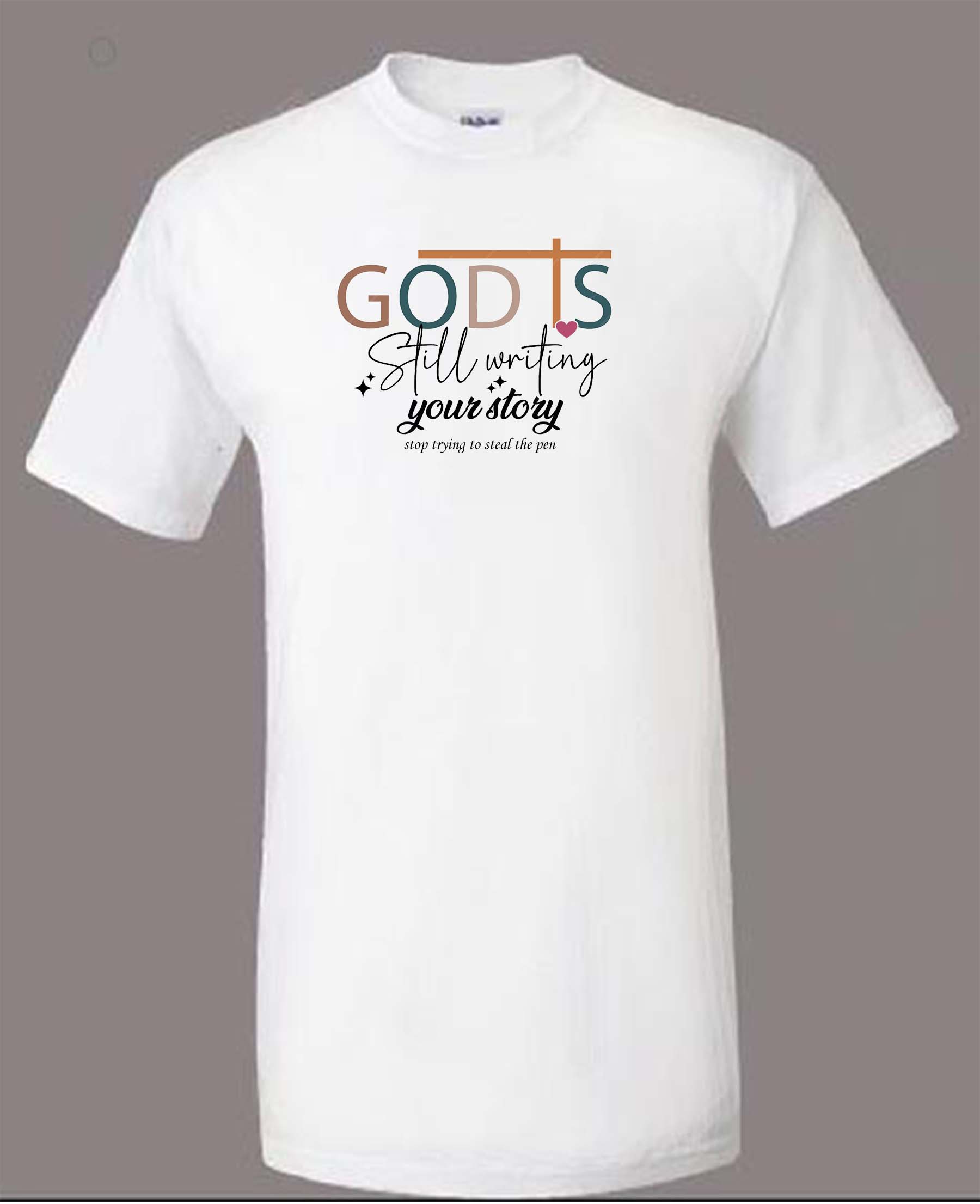 God is Still Writing Your Story Religious T-Shirt