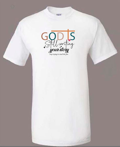 God is Still Writing Your Story Religious T-Shirt