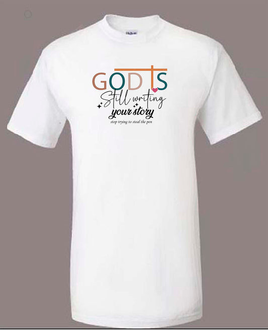 God is Still Writing Your Story Religious T-Shirt