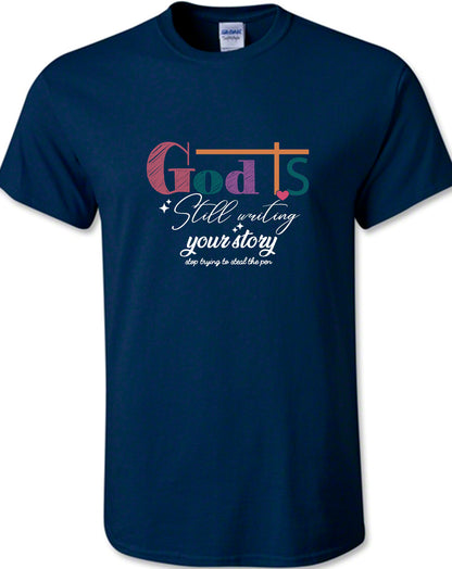 God is Still Writing Your Story Religious T-Shirt